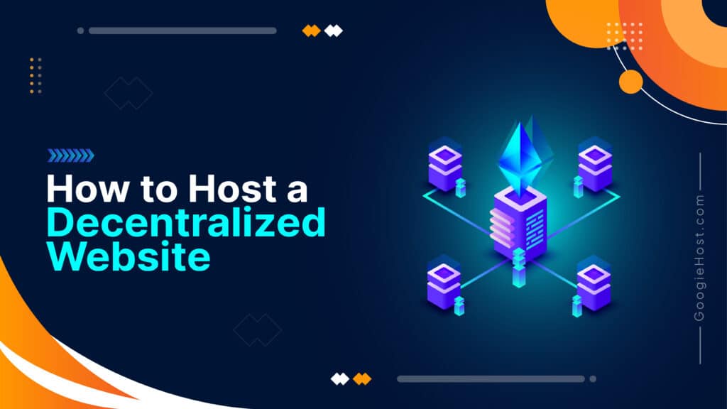Decentralized Web Hosting: How To Host A Decentralized Website